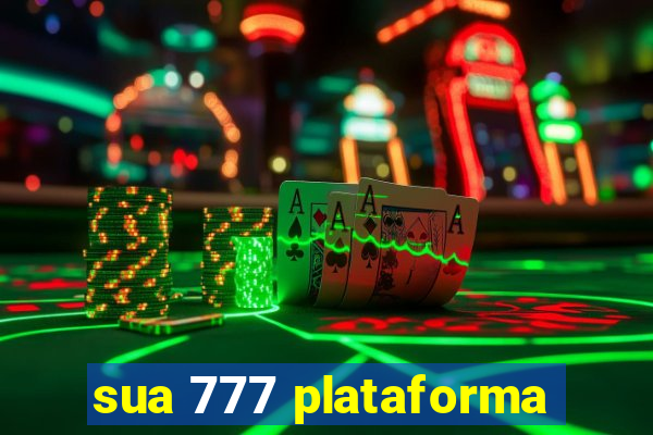 sua 777 plataforma